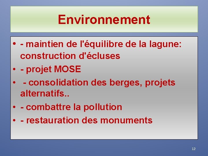 Environnement • - maintien de l'équilibre de la lagune: • • construction d'écluses -