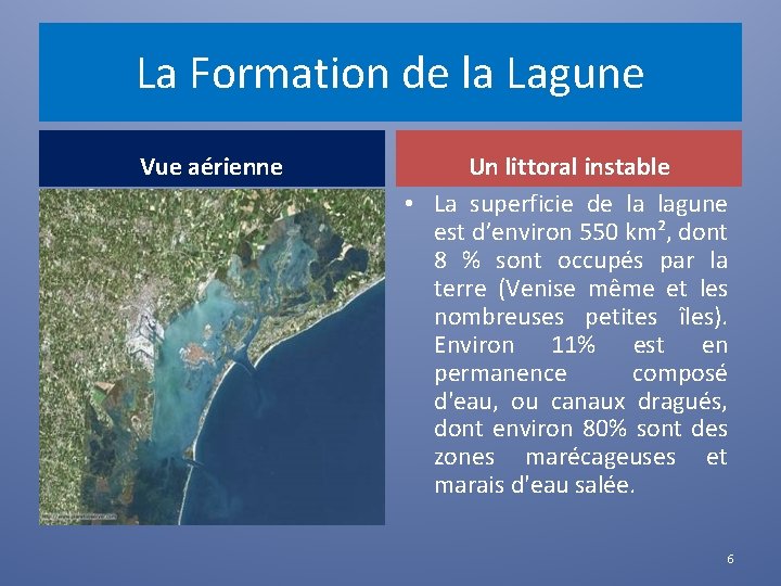 La Formation de la Lagune Vue aérienne Un littoral instable • La superficie de