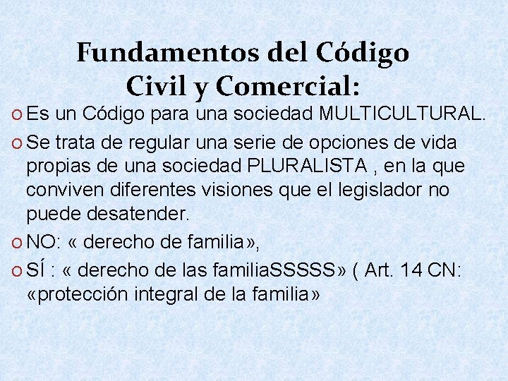 Fundamentos del Código Civil y Comercial: O Es un Código para una sociedad MULTICULTURAL.