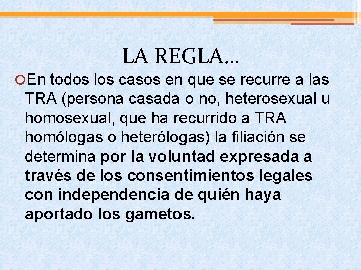 LA REGLA… En todos los casos en que se recurre a las TRA (persona