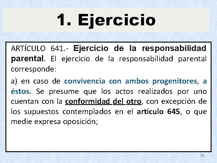 1. Ejercicio ARTÍCULO 641. - Ejercicio de la responsabilidad parental. El ejercicio de la