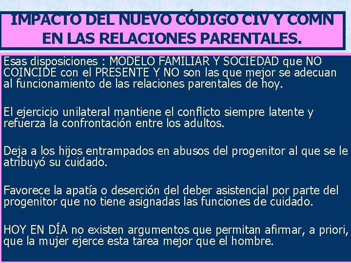 IMPACTO DEL NUEVO CÓDIGO CIV Y COMN EN LAS RELACIONES PARENTALES. Esas disposiciones :