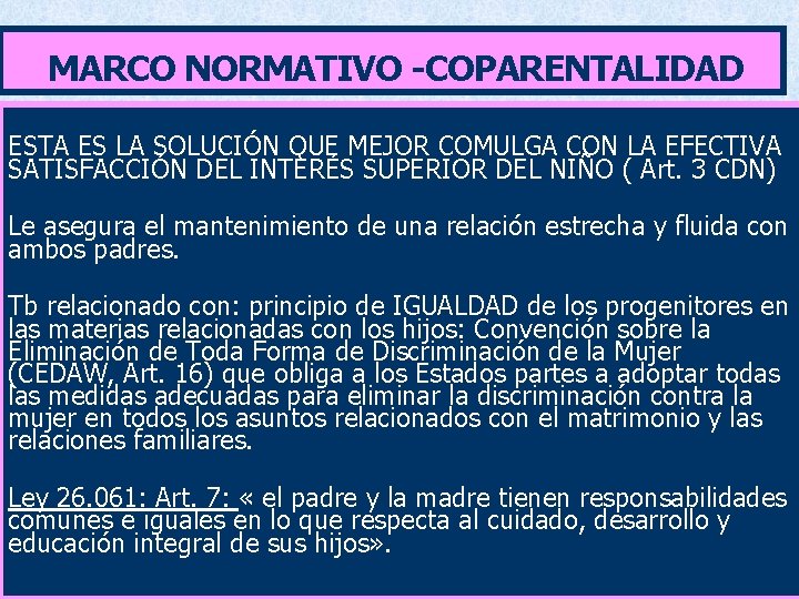 MARCO NORMATIVO -COPARENTALIDAD ESTA ES LA SOLUCIÓN QUE MEJOR COMULGA CON LA EFECTIVA SATISFACCIÓN