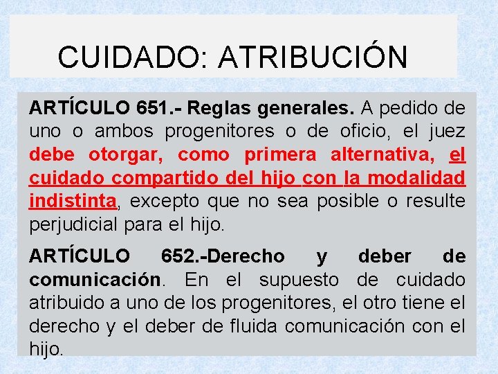 CUIDADO: ATRIBUCIÓN ARTÍCULO 651. - Reglas generales. A pedido de uno o ambos progenitores