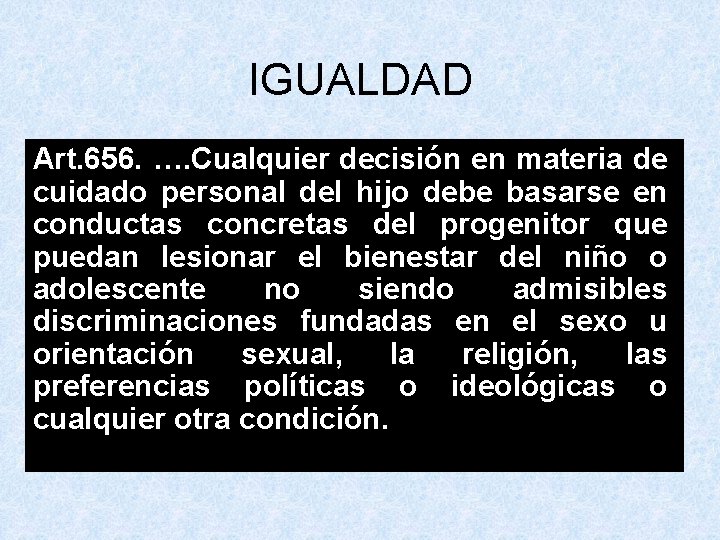 IGUALDAD Art. 656. …. Cualquier decisión en materia de cuidado personal del hijo debe