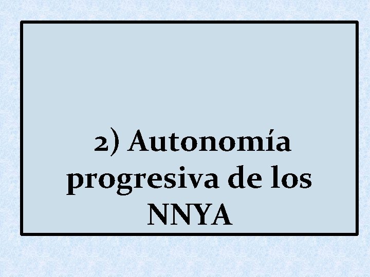 2) Autonomía progresiva de los NNYA 