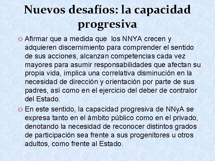 Nuevos desafíos: la capacidad progresiva O Afirmar que a medida que los NNYA crecen