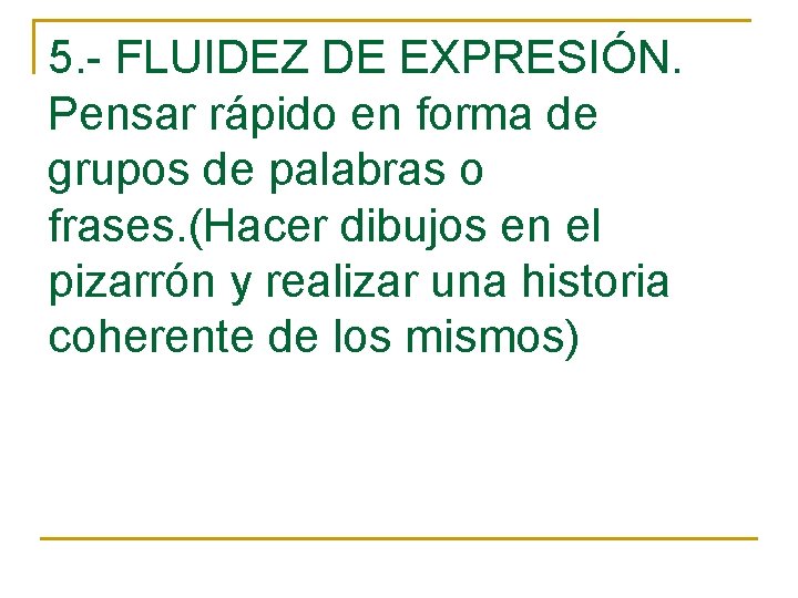 5. - FLUIDEZ DE EXPRESIÓN. Pensar rápido en forma de grupos de palabras o