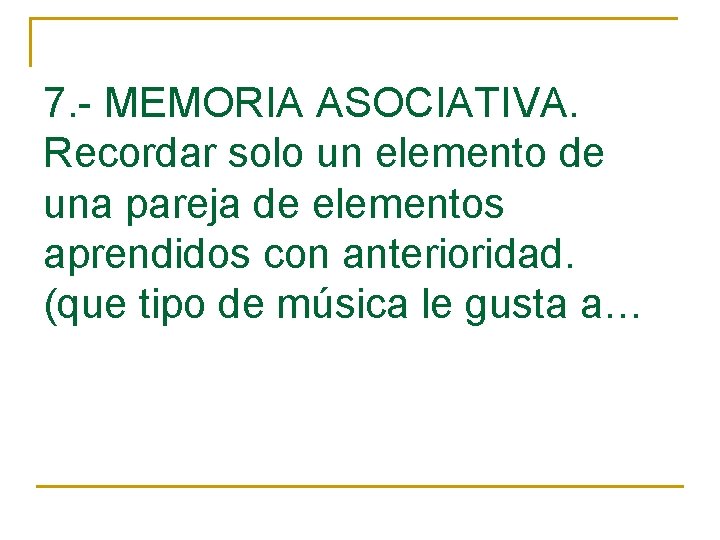 7. - MEMORIA ASOCIATIVA. Recordar solo un elemento de una pareja de elementos aprendidos