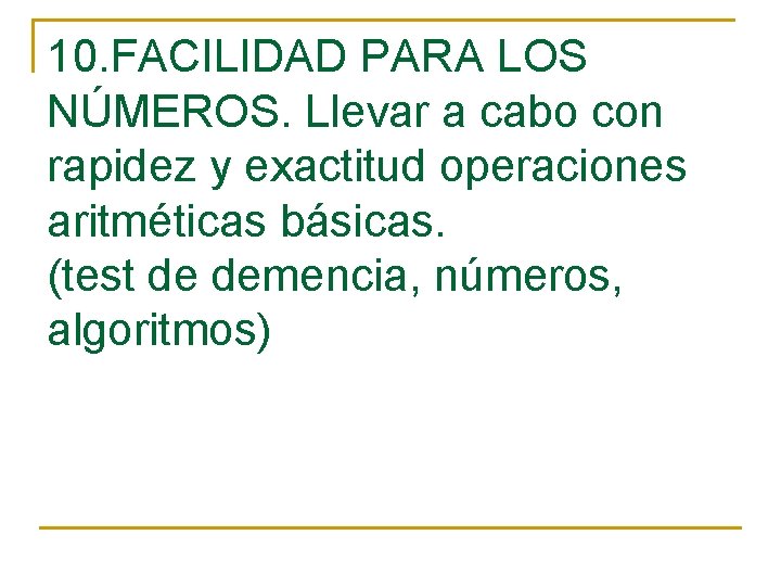 10. FACILIDAD PARA LOS NÚMEROS. Llevar a cabo con rapidez y exactitud operaciones aritméticas