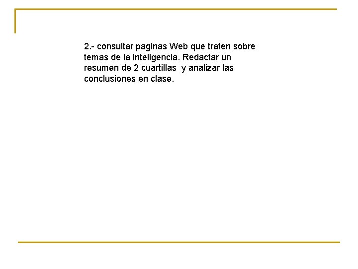 2. - consultar paginas Web que traten sobre temas de la inteligencia. Redactar un