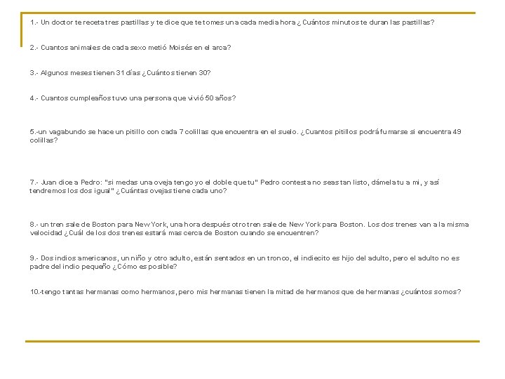 1. - Un doctor te receta tres pastillas y te dice que te tomes