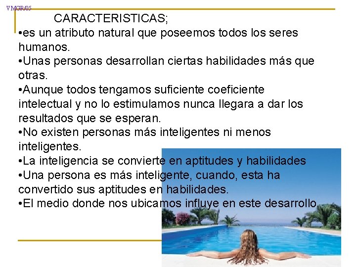 VMGR/05 CARACTERISTICAS; • es un atributo natural que poseemos todos los seres humanos. •