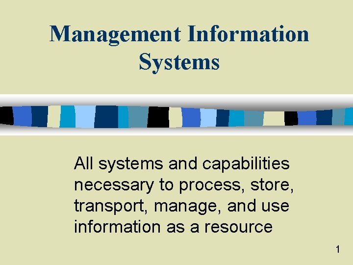 Management Information Systems All systems and capabilities necessary to process, store, transport, manage, and