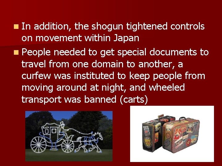 n In addition, the shogun tightened controls on movement within Japan n People needed