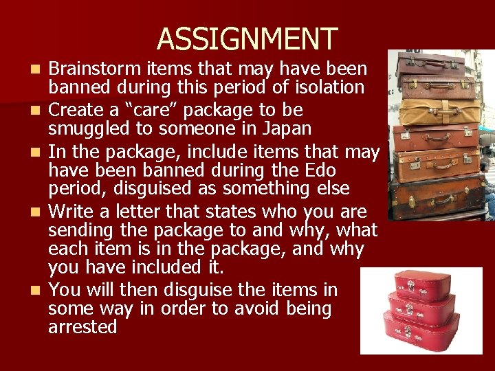 ASSIGNMENT n n n Brainstorm items that may have been banned during this period