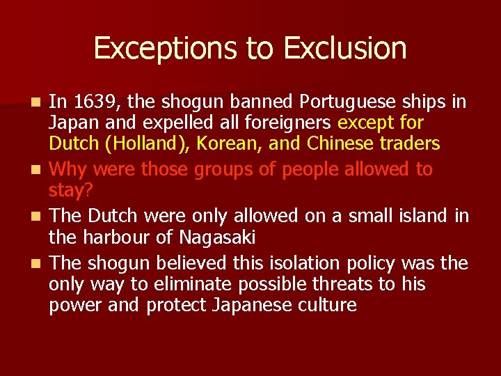 Exceptions to Exclusion n n In 1639, the shogun banned Portuguese ships in Japan