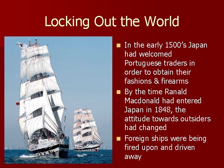 Locking Out the World In the early 1500’s Japan had welcomed Portuguese traders in