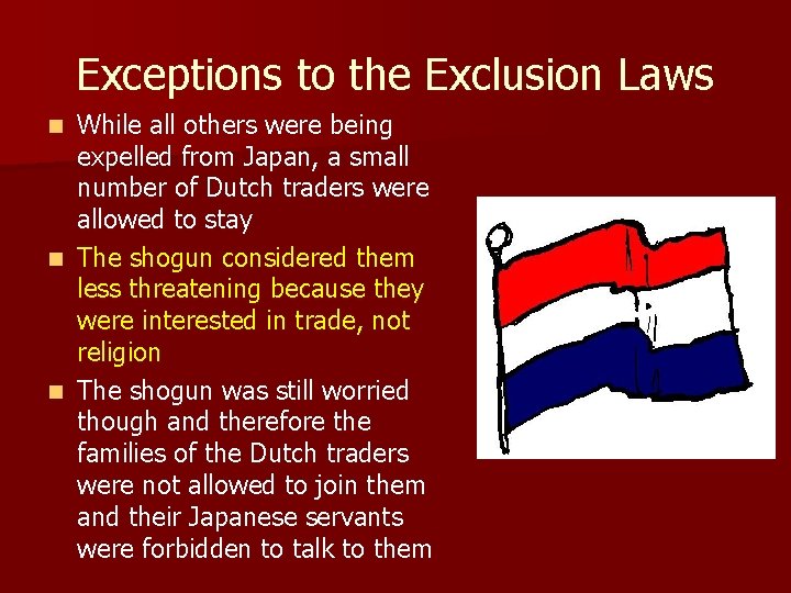 Exceptions to the Exclusion Laws While all others were being expelled from Japan, a