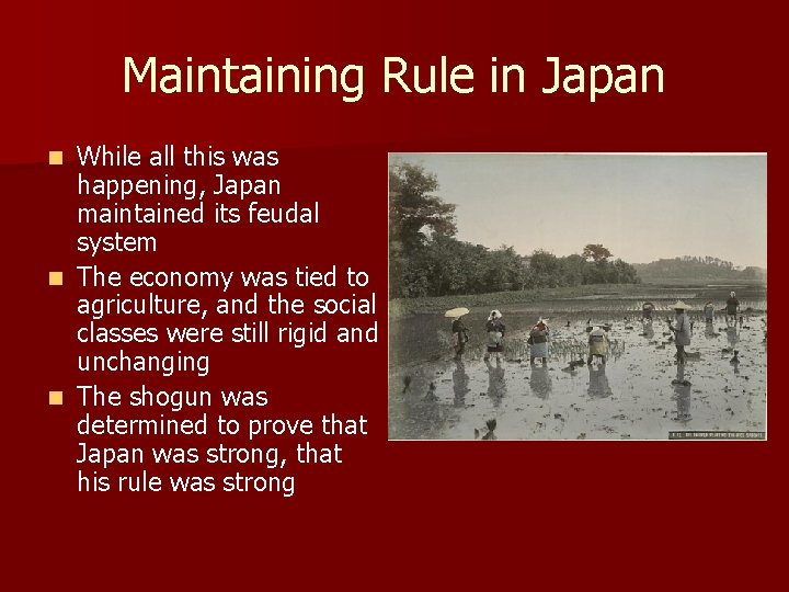 Maintaining Rule in Japan While all this was happening, Japan maintained its feudal system