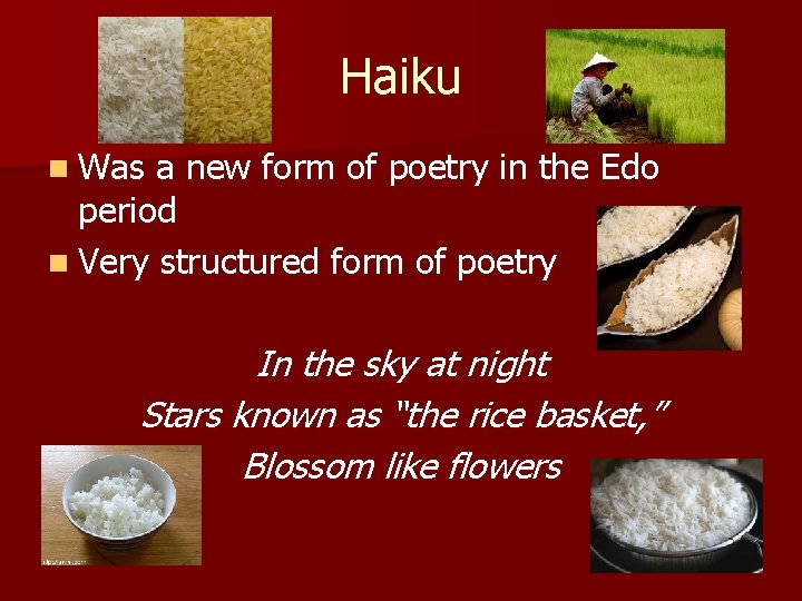 Haiku n Was a new form of poetry in the Edo period n Very