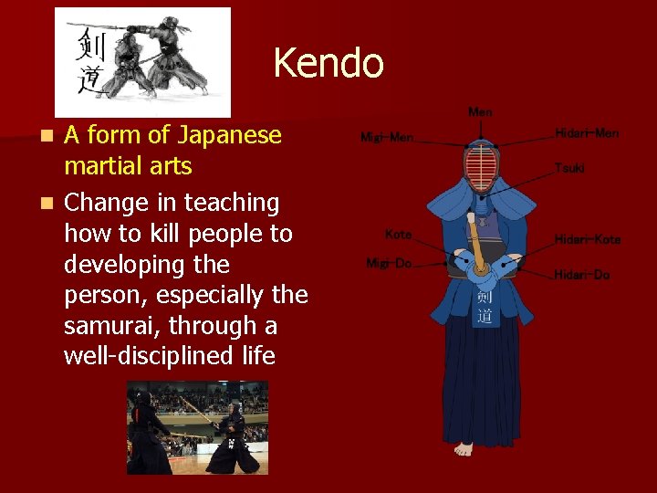 Kendo A form of Japanese martial arts n Change in teaching how to kill