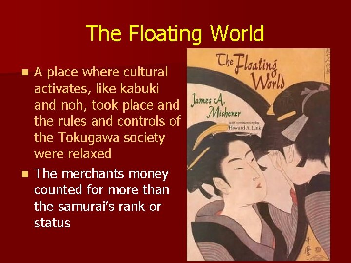 The Floating World A place where cultural activates, like kabuki and noh, took place