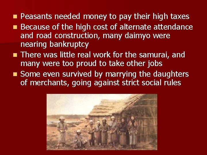 n n Peasants needed money to pay their high taxes Because of the high