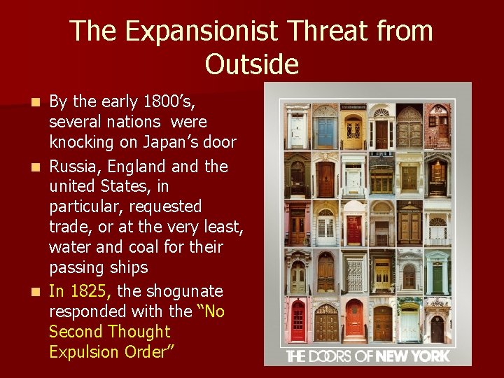 The Expansionist Threat from Outside By the early 1800’s, several nations were knocking on