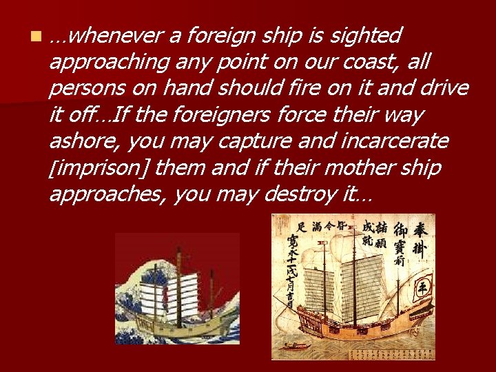 n …whenever a foreign ship is sighted approaching any point on our coast, all