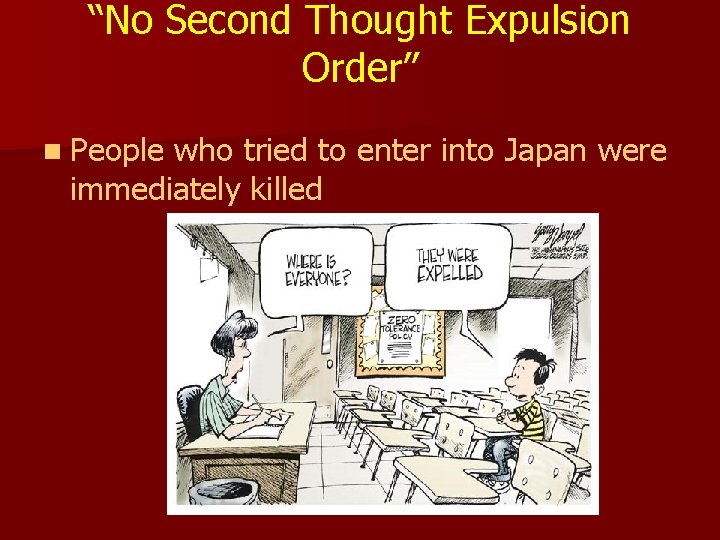 “No Second Thought Expulsion Order” n People who tried to enter into Japan were
