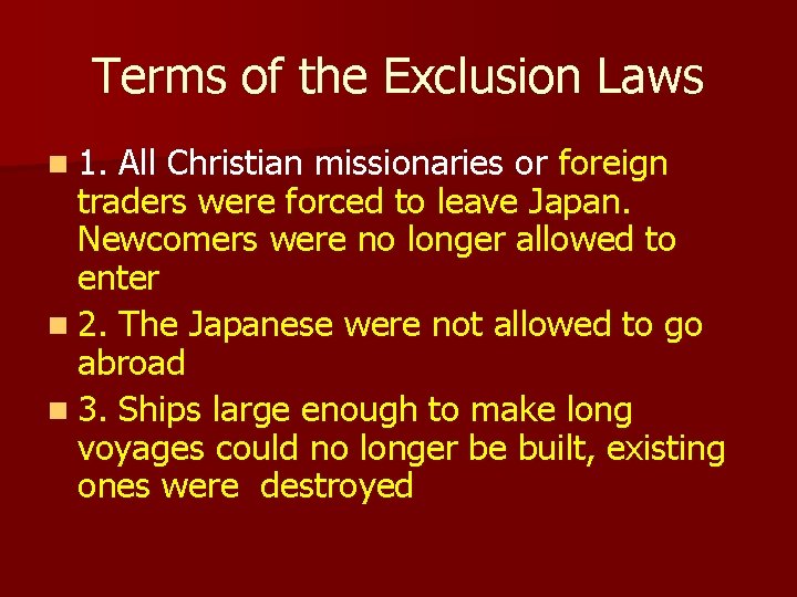 Terms of the Exclusion Laws n 1. All Christian missionaries or foreign traders were