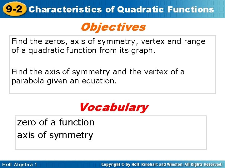9 -2 Characteristics of Quadratic Functions Objectives Find the zeros, axis of symmetry, vertex