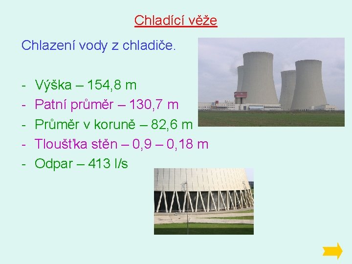 Chladící věže Chlazení vody z chladiče. - Výška – 154, 8 m Patní průměr