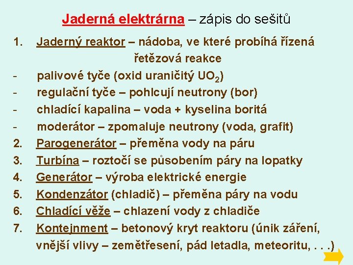 Jaderná elektrárna – zápis do sešitů 1. 2. 3. 4. 5. 6. 7. Jaderný