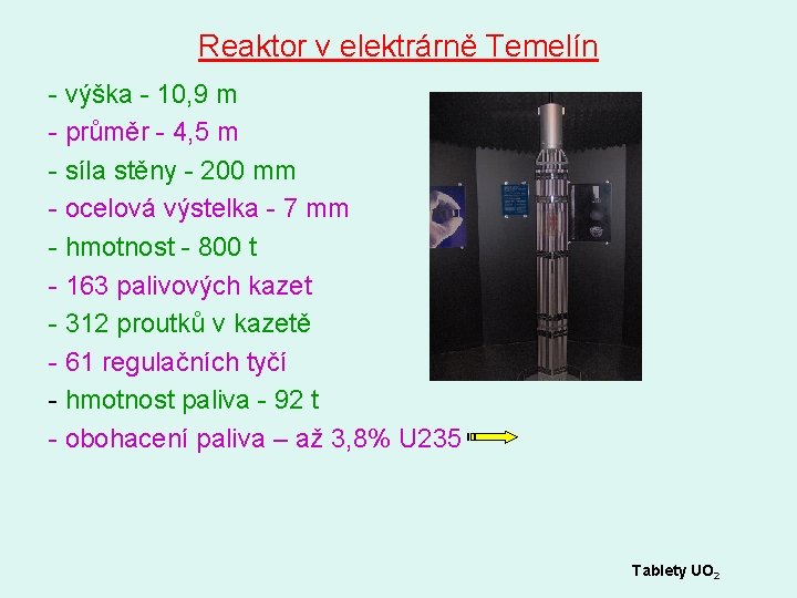 Reaktor v elektrárně Temelín - výška - 10, 9 m - průměr - 4,