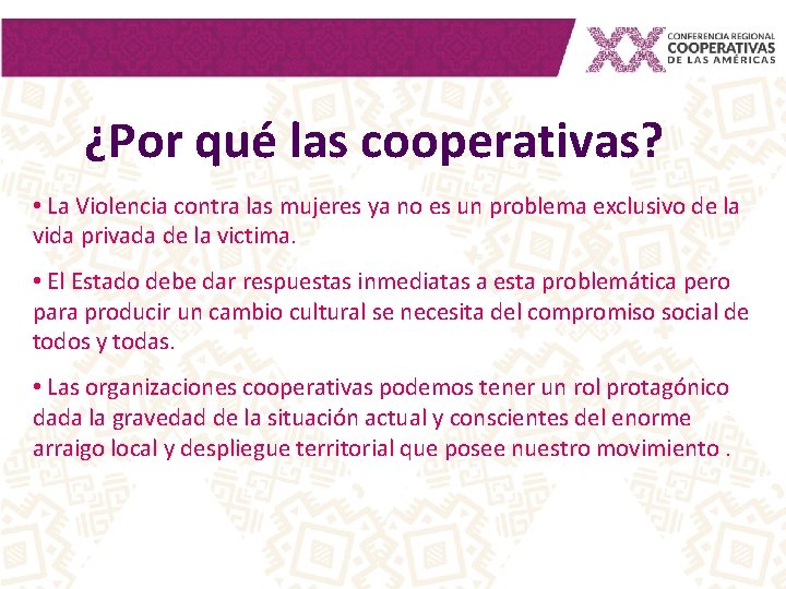 ¿Por qué las cooperativas? • La Violencia contra las mujeres ya no es un