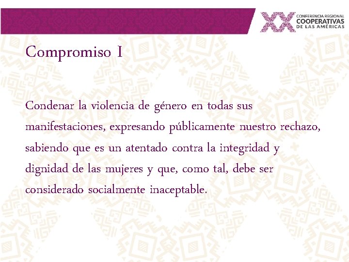 Compromiso I Condenar la violencia de género en todas sus manifestaciones, expresando públicamente nuestro