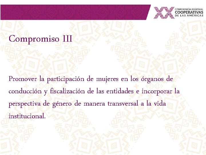 Compromiso III Promover la participación de mujeres en los órganos de conducción y fiscalización