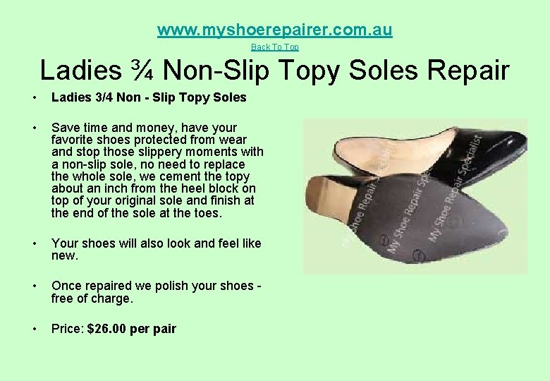 www. myshoerepairer. com. au Back To Top Ladies ¾ Non-Slip Topy Soles Repair •