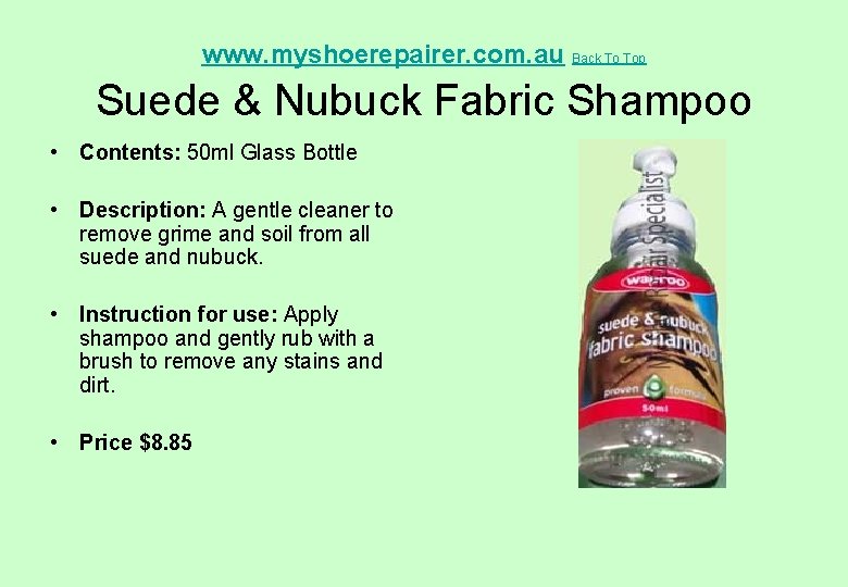  Suede & Nubuck Fabric Shampoo www. myshoerepairer. com. au Back To Top •