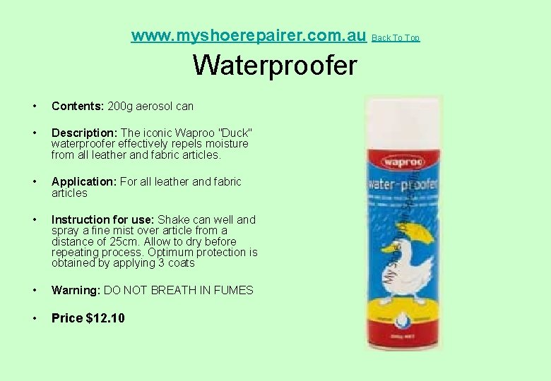 www. myshoerepairer. com. au Back To Top Waterproofer • Contents: 200 g aerosol can