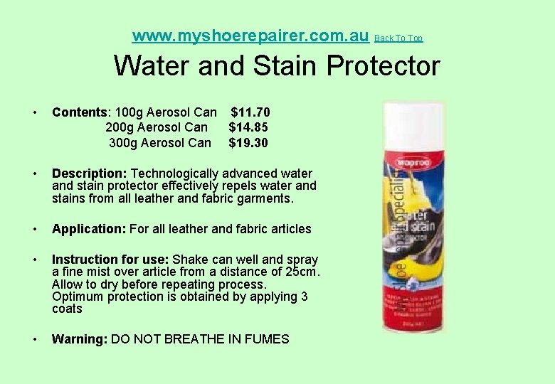  Water and Stain Protector www. myshoerepairer. com. au Back To Top • Contents: