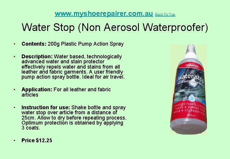 www. myshoerepairer. com. au Back To Top Water Stop (Non Aerosol Waterproofer) • Contents: