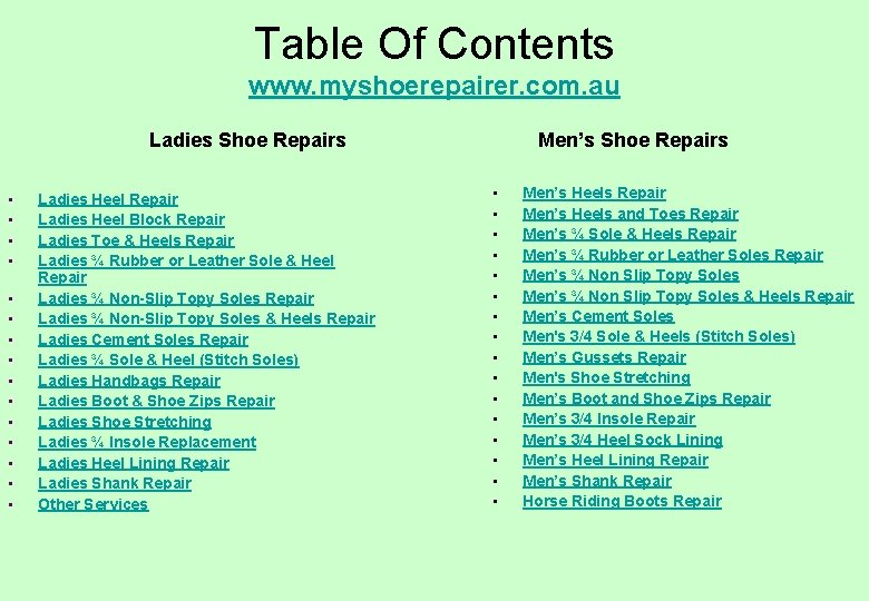 Table Of Contents www. myshoerepairer. com. au Ladies Shoe Repairs • • • •