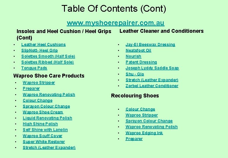 Table Of Contents (Cont) www. myshoerepairer. com. au Leather Cleaner and Conditioners Insoles and