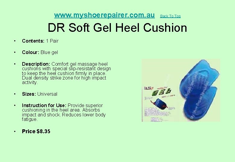  DR Soft Gel Heel Cushion www. myshoerepairer. com. au • Contents: 1 Pair