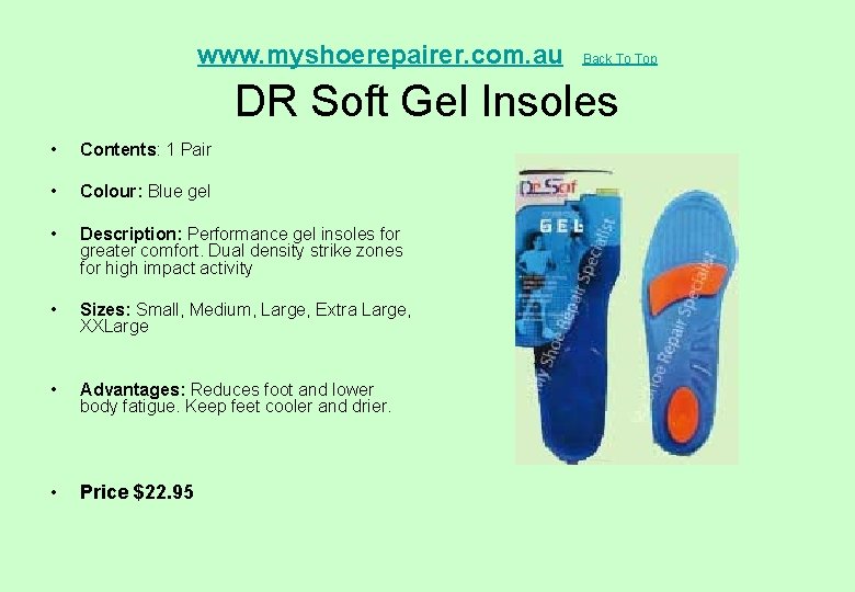  DR Soft Gel Insoles www. myshoerepairer. com. au • Contents: 1 Pair •