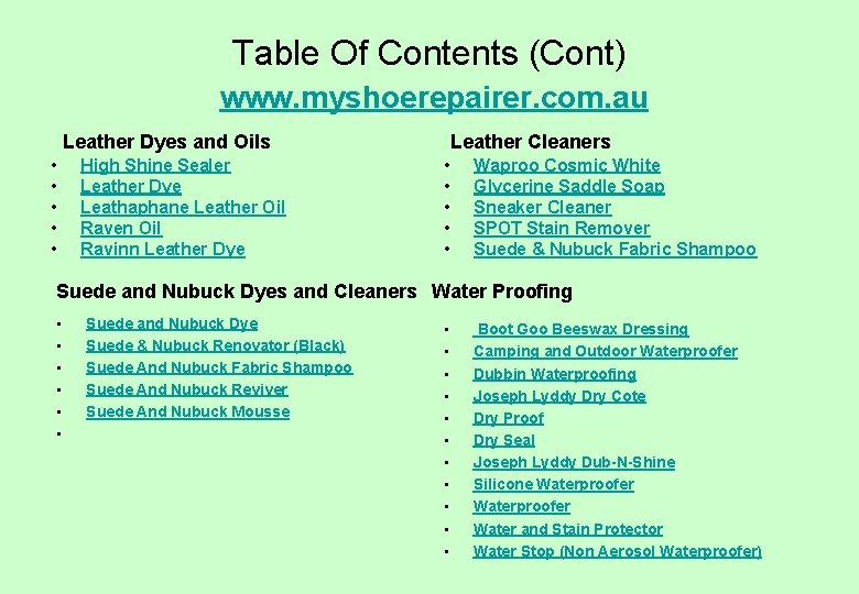 Table Of Contents (Cont) www. myshoerepairer. com. au Leather Dyes and Oils • •