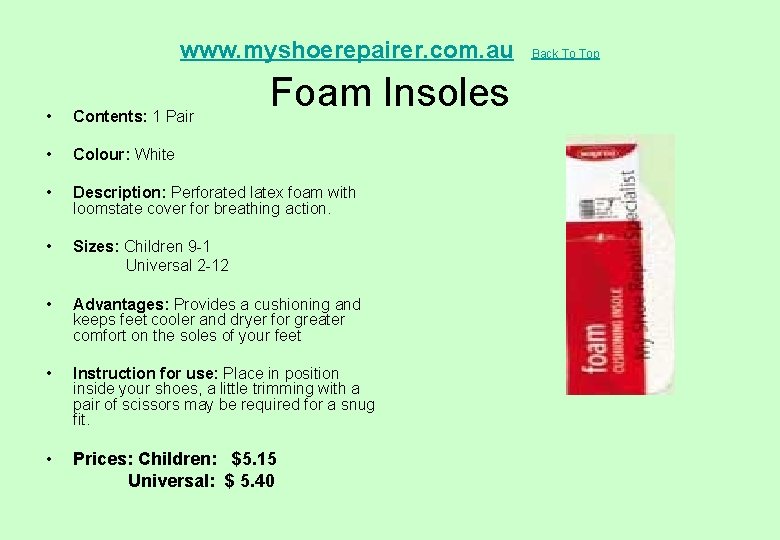  Foam Insoles www. myshoerepairer. com. au • Contents: 1 Pair • Colour: White